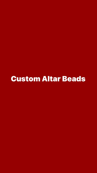 Custom Altar Beads